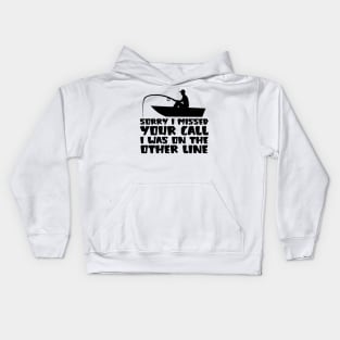 Sorry I Missed Your Call I was On The Other Line Kids Hoodie